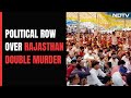 Double Murder In Rajasthan Triggers Political Row Ahead Of State Polls