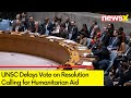 UNSC Delays Vote on Resolution Calling for Humanitarian Aid | Biden says USs Support is Unresolved