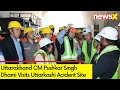 Uttarakhand CM Visits Incident Spot | Takes Stock Of The Situation | NewsX