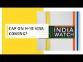 India Watch: U.S mulls cap on H-1B Visa; Impact on India