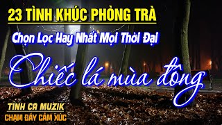 23 Tình Khúc Phòng Trà Tuyển Chọn HAY NHẤT THÁNG 4/2025 ➤ Nhạc Vàng Xưa Bất Hủ Nghe Chạm Đáy Cảm Xúc