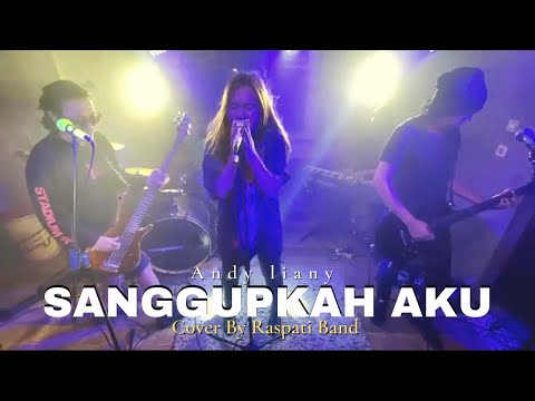 Sanggupkah aku - Andy Liany (LIVE Cover By RASPATI BAND)