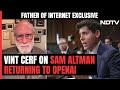 On Sam Altman Returning To OpenAI, Father Of Internet Vint Cerf Says This | Left, Right & Centre