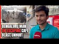 Rameshwaram Cafe Blast | Mom Called, So Stepped Away: Bengaluru Man On Escaping Cafe Blast Unhurt