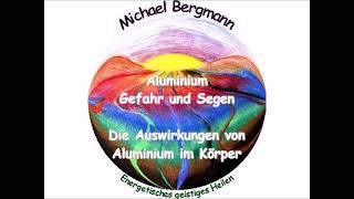 Aluminium – Gefahr und Segen - Die Auswirkungen von Aluminium im Körper. (Hören)
