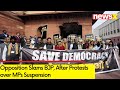 Opposition Slams BJP | After Protests over MPs Suspension |  NewsX