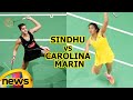Sindhu, Carolina Marin are tough forces to reckon with