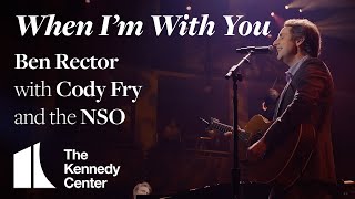 &quot;When I&#39;m With You&quot; - Ben Rector with Cody Fry and the National Symphony Orchestra