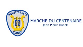 Marche du centenaire (Jean Pierre Haeck) - Gminna Orkiestra Dęta