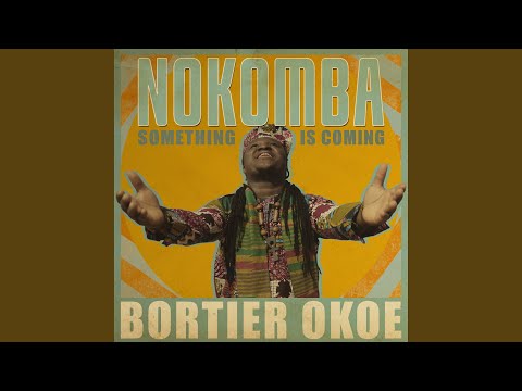 Bortier Okoe - Bortier Okoe - Nokomba ( Something Is Coming ) Single