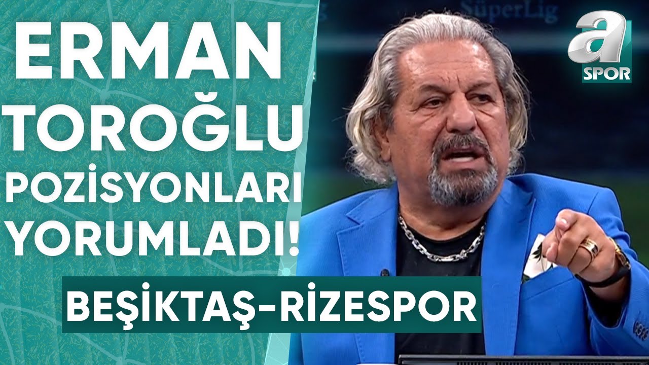 Beşiktaş 3-2 Rizespor Erman Toroğlu Maçın Tartışmalı Pozisyonlarını Yorumladı! / A Spor / 90+1