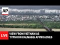 LIVE: View from Vietnam as Typhoon Kalmaegi approaches