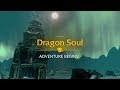  Dragon Soul adventure begins!