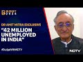 Budget 2024 | Dr Amit Mitra: 450 Million In India Not Working Or Have Given Up Looking For Jobs