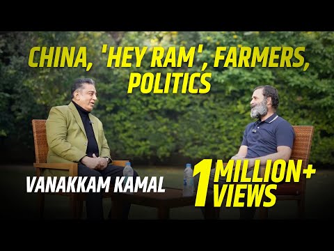 Rahul's conversation with Kamal Haasan on 'Hey Ram', China, films and politics