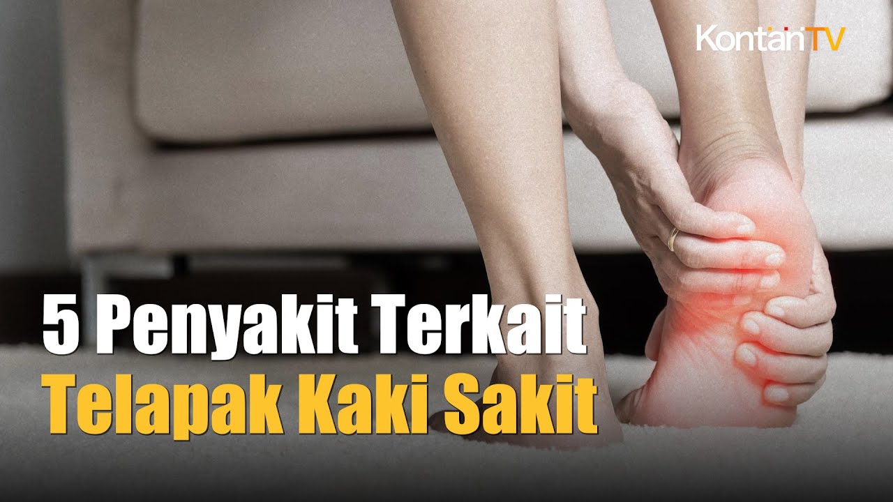 Ada 5 Penyakit Terkait Telapak Kaki Sakit Waspadai Gangguan Saraf Kontan News