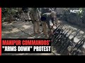Manipur Violence Explained | Manipur Commandos Arms Down Protest Over Restrain Order