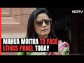 Mahua Moitra To Appear Before Parliamentary Ethics Panel Today | Mahua Moitra Case