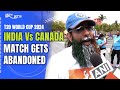 India Vs Canada Update | Indian Fan’s Fears Turn Into Reality As Ind Vs Canada Match Gets Abandoned