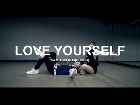 LOVE YOURSELF - SAM TSUI,KHS / CHOREOGRAPHY - SEONGCHAN HONG
