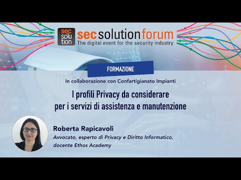 Assistenza e manutenzione dei sistemi di sicurezza: quali profili privacy? On-line l’intervento dell’esperta a secsolutionforum 