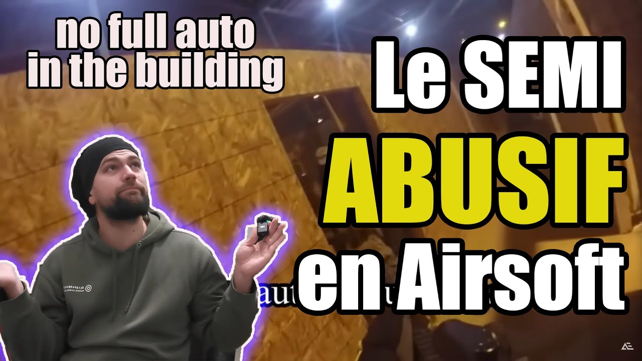 LE SEMI ABUSIF EN AIRSOFT / Débat airsoft