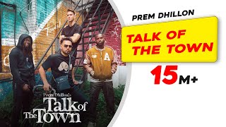Talk Of The Town ~ Prem Dhillion | Punjabi Song Video HD