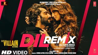 Dil Remix - Raghav Chaitanya Ft DJ Abhi India @ Ek Villain Returns