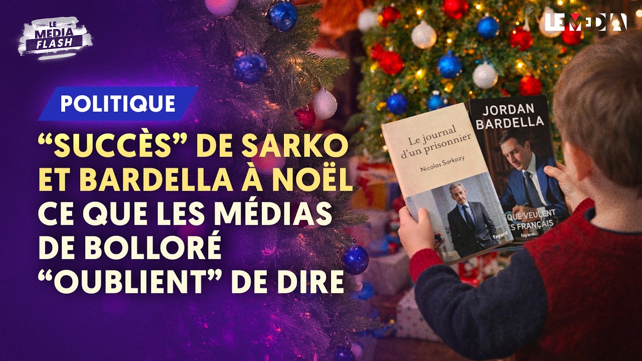 LES DESSOUS DES BONNES VENTES DE SARKOZY ET BARDELLA À NOËL : CE QUE LES MÉDIAS DE BOLLORÉ TAISENT