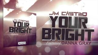 Jm Castillo Ft. Danna Gray - Your Bright (Radio Edit)