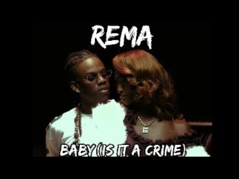 Rema - Baby (Is it a Crime) [Official Music]