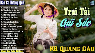 Trai Tài Gái Sắc ➤ Nhạc Trữ Tình Dân Ca Quê Hương Miền Tây Hay ➤ Dân Ca Miền Tây Chọn Lọc