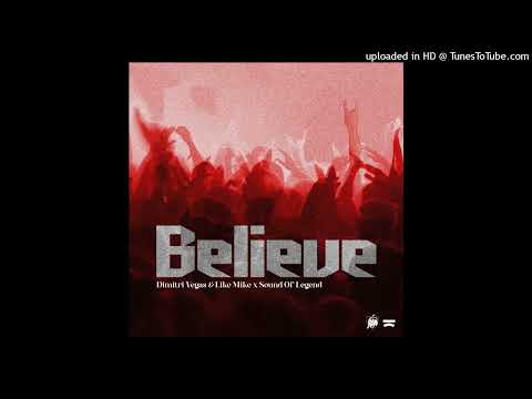 Dimitri Vegas & Like Mike & Sound Of Legend - Believe (Extended Mix)