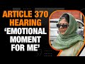 Emotional Moment For Me As Finally The Hearing On 370 Is Going On, Says Mehbooba Mufti | News9