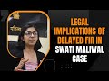 Legal Implications of Delayed FIR in Swati Maliwal Case | News9