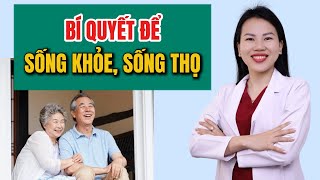 Bí Quyết Để Sống Khỏe, Sống Thọ | Bác sĩ Trang