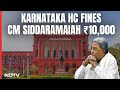 Siddaramaiah Fined ₹ 10,000 By Karnataka High Court For Demanding Ex Deputys Arrest