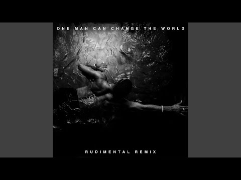 One Man Can Change The World (Rudimental Remix)
