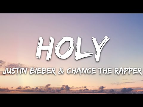 Justin Bieber - Holy (Lyrics) ft. Chance The Rapper