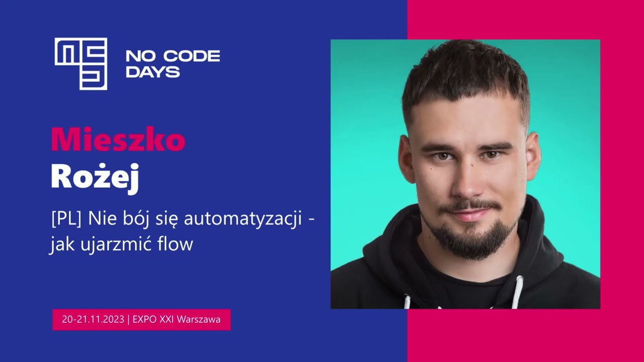 No Code Days 2023 | Mieszko Rożej: Nie bój się automatyzacji - jak ujarzmić flow