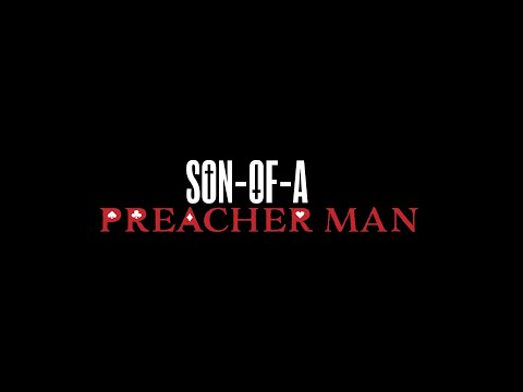 Son-of-a Preacher Man'