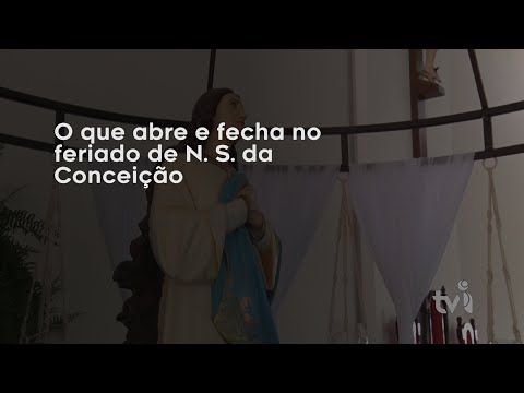 Vídeo: O que abre e fecha no feriado de N. S. da Conceição