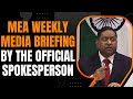MEA Weekly Media Briefing by the Official Spokesperson | News9
