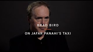 BRAD BIRD On Jafar Panahi's Taxi