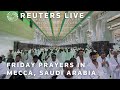 LIVE: Friday prayers during Ramadan in Mecca, Saudi Arabia