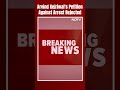 Arvind Kejriwal Hearing | Arvind Kejriwal To Stay In Jail, Petition Against Arrest Rejected