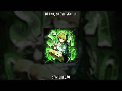 DJ FKU, NAOMI, Skorde - SEM DIREÇÃO (Ultra Slowed & Reverb)