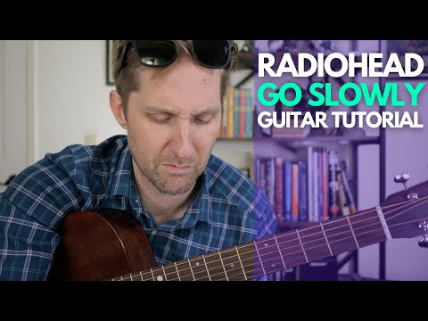 Go Slowly by Radiohead Guitar Tutorial - Guitar Lessons with Stuart!