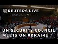 LIVE: UN Security Council meets on the war in Ukraine