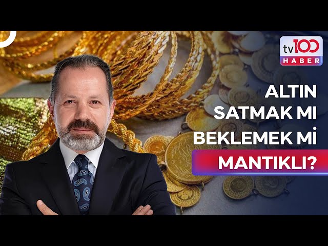 Altın Yatırımcısı Ne Yapmalı? İslam Memiş Açıkladı | tv100 Haber